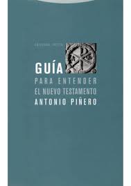“Guía para entender el Nuevo Testamento”. Bibliografía comentada  de los últimos libros del Profesor Antonio Piñero  (IX)