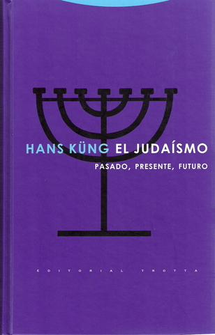 El judaísmo. Pasado, presente y futuro. Sobre un libro de Hans Küng (I) (115-01)