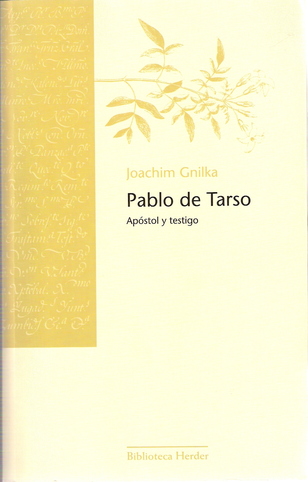 “Pablo de Tarso. Apóstol y testigo”, la última obra traducida de Joachim Gnilka (119) “Pablo de Tarso. Apóstol y testigo”, la última obra traducida de Joachim Gnilka (119)