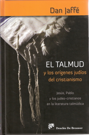  El Talmud y los orígenes judíos del cristianismo. Un libro de Dan Jaffé (121-)