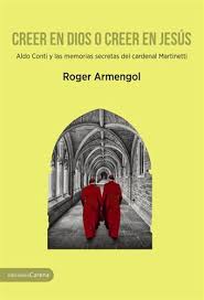 Creer en Dios o creer en Jesús. Aldo Conti y las memorias secretas del cardenal Martinetti (923)