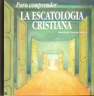 Para comprender la escatología cristiana: un libro de J.J. Tamayo (123) Para comprender la escatología cristiana: un libro de J.J. Tamayo (123)