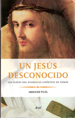 Un Jesús desconocido. Las claves del Evangelio gnóstico de Tomás (132-01 ) Un Jesús desconocido. Las claves del Evangelio gnóstico de Tomás (132-01 )