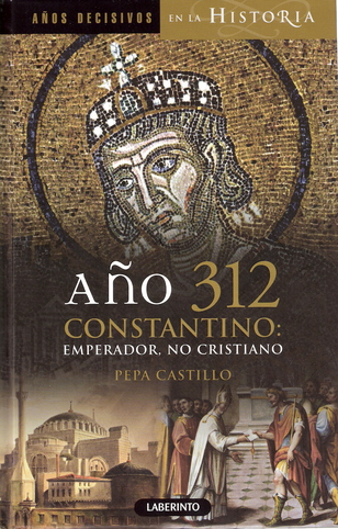 Año 312. Constantino, emperador, no cristiano (135) Año 312. Constantino, emperador, no cristiano (135)