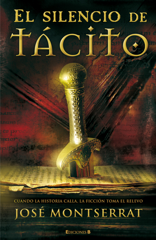 "El silencio de Tácito", novela de José Montserrat, Ediciones B, Barcelona, 2010 (137-01) "El silencio de Tácito", novela de José Montserrat, Ediciones B, Barcelona, 2010 (137-01)