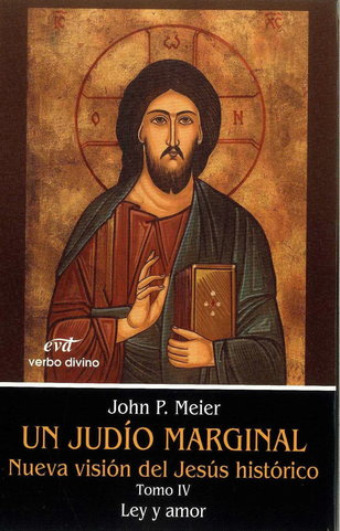 Un judío marginal. Nueva visión del Jesús histórico. Tomo IV: “Ley y amor” (“Introducción”, y II) (145-02) Un judío marginal. Nueva visión del Jesús histórico. Tomo IV: “Ley y amor” (“Introducción”, y II) (145-02)