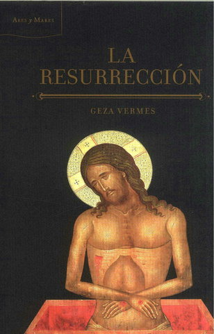 La resurrección de Jesús. Geza Vermes analiza este tema (I)  (149-01)