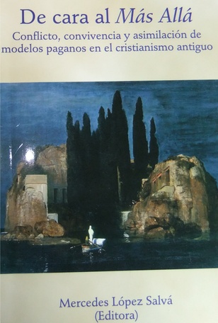 De cara al Más Allá. Conflicto y convivencia del cristianismo y paganismo antiguos (190-01) De cara al Más Allá. Conflicto y convivencia del cristianismo y paganismo antiguos (190-01)