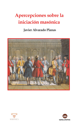 La iniciación masónica. Reseña del libro de Javier Alvarado (1108.- 2020-02-07) La iniciación masónica. Reseña del libro de Javier Alvarado (1108.- 2020-02-07)