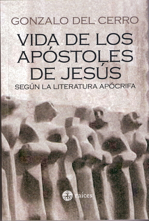 Los apóstoles en la literatura apócrifa. Un libro de Gonzalo del Cerro Los apóstoles en la literatura apócrifa. Un libro de Gonzalo del Cerro