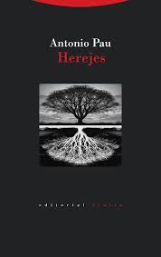 “Herejes”, libro breve y estupendo de Antonio Pau (15-10-2020; 1143)
