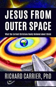 La discusión interminable sobre la existencia de Jesús continúa: el nuevo libro de Richard Carrier, “Jesus from the outer space” (“Jesús desde el espacio exterior”), del 2020