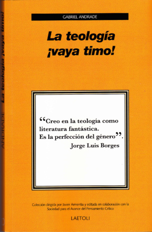 “La teología ¡vaya timo!”. Interesante y respetuoso análisis de la teología cristiana y su historia (494) “La teología ¡vaya timo!”. Interesante y respetuoso análisis de la teología cristiana y su historia (494)