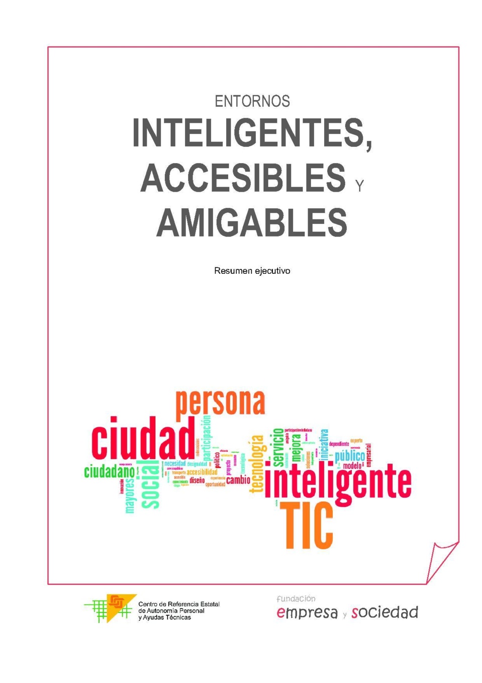Entormos inteligentes, accesibles y amigables Entormos inteligentes, accesibles y amigables