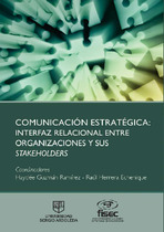 Comunicación estratégica: interfaz relacional entre organizaciones y sus stakeholders Comunicación estratégica: interfaz relacional entre organizaciones y sus stakeholders