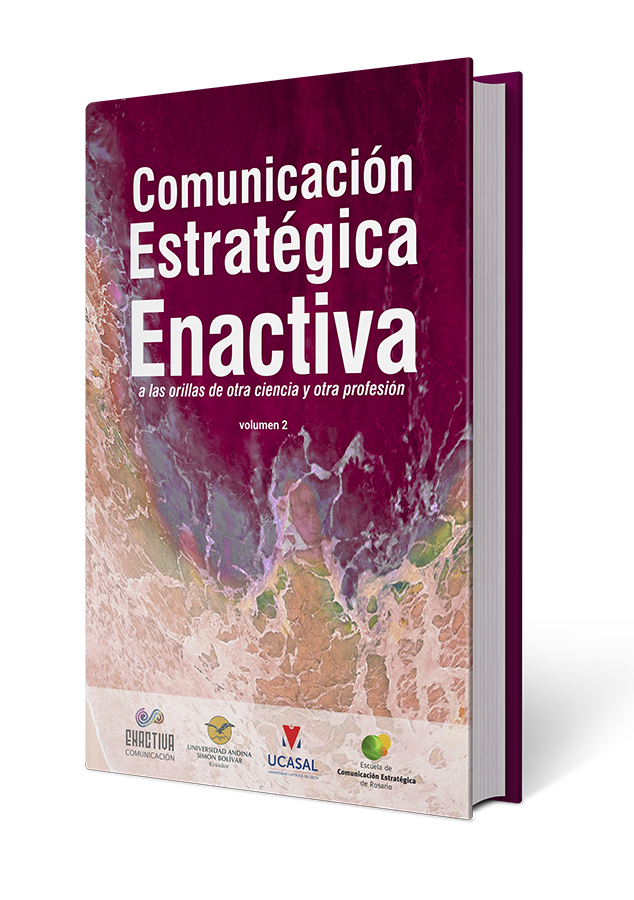 Nuevo libro: “Comunicación Estratégica Enactiva: a las orillas de otra ciencia y otra profesión volumen II”. Nuevo libro: “Comunicación Estratégica Enactiva: a las orillas de otra ciencia y otra profesión volumen II”.