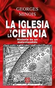La Iglesia y la ciencia. Historia de un malentendido