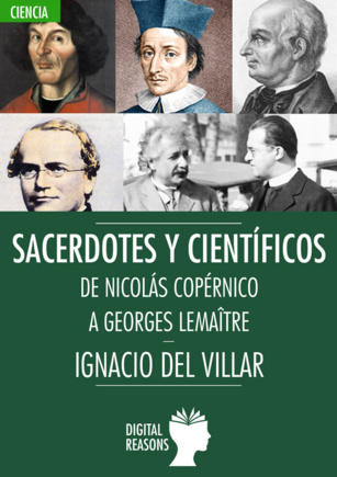 Sacerdotes y científicos. De Nicolás Copérnico a Georges Lemaître Sacerdotes y científicos. De Nicolás Copérnico a Georges Lemaître