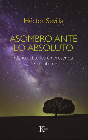 Asombro ante lo absoluto. Ocho actitudes en presencia de lo sublime Asombro ante lo absoluto. Ocho actitudes en presencia de lo sublime