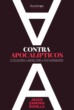 Contra apocalípticos. Ecologismo. Animalismo. Posthumanismo Contra apocalípticos. Ecologismo. Animalismo. Posthumanismo