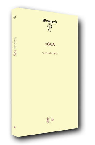 Aparece el poemario “Agua”, de Yaiza Martínez, en Ediciones Idea Aparece el poemario “Agua”, de Yaiza Martínez, en Ediciones Idea