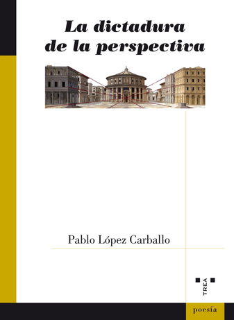 Poemas de "La dictadura de la perspectiva", de Pablo López Carballo