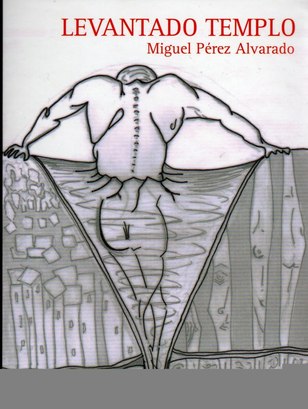 Poemas y fragmentos: Miguel Pérez Alvarado Poemas y fragmentos: Miguel Pérez Alvarado