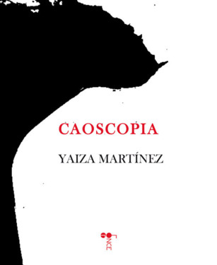 Sobre el poemario "Caoscopia", de Yaiza Martínez Sobre el poemario "Caoscopia", de Yaiza Martínez