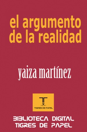 La editorial Tigres de Papel publica la plaquette "El argumento de la realidad", de Yaiza Martínez