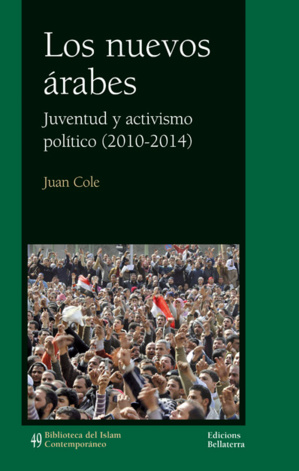 Los nuevos árabes. Juventud y activismo político (2010-2014). Los nuevos árabes. Juventud y activismo político (2010-2014).
