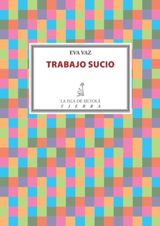 Sutilidad e ironía en "Trabajo sucio", de Eva Vaz Sutilidad e ironía en "Trabajo sucio", de Eva Vaz