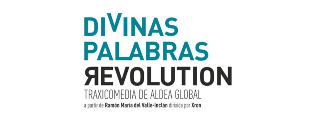 El Teatro Español estrena "Divinas Palabras Revolution" El Teatro Español estrena "Divinas Palabras Revolution"
