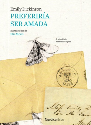 “Preferiría ser amada”, una antología de Emily Dickinson con cinco de sus “envelope poems” “Preferiría ser amada”, una antología de Emily Dickinson con cinco de sus “envelope poems”