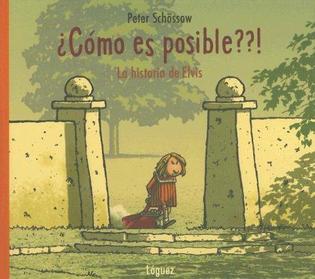 Portada del libro “¿Cómo es posible?”, de Peter Schössow. Fuente: Lóguez Ediciones.