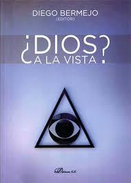 Portada del libro objetivo del presente análisis: "¿Dios a la vista?", de Diego Bermejo.