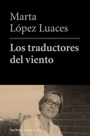 Explicar el mundo a través de la literatura: “Los traductores del viento” Explicar el mundo a través de la literatura: “Los traductores del viento”