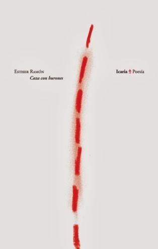 Icaria publica “Caza con hurones”, de la poeta madrileña Esther Ramón