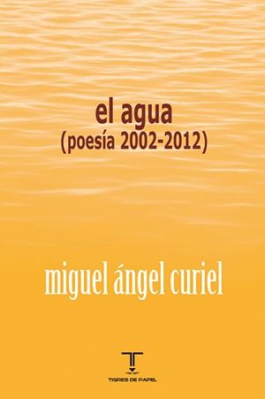 “El agua”, de Miguel Ángel Curiel: palabra, cambio y construcción