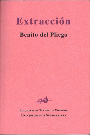 Benito del Pliego publica “Extracción” con la Universidad de Guadalajara, en México