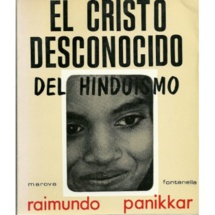 Portada del libro “El Cristo desconocido del hinduismo”, de Raimon Panikkar (1918-2010), un buscador del pluralismo religioso.