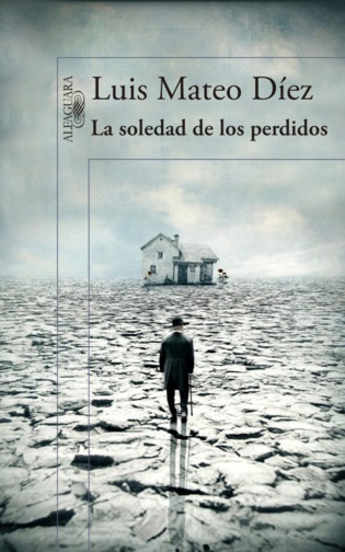 “La soledad de los perdidos”, de Luis Mateo Díez, actúa como palanca del pensamiento “La soledad de los perdidos”, de Luis Mateo Díez, actúa como palanca del pensamiento