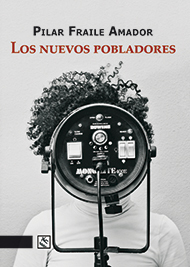 Suspense fantástico y cotidiano: “Los nuevos pobladores”, de Pilar Fraile Amador Suspense fantástico y cotidiano: “Los nuevos pobladores”, de Pilar Fraile Amador