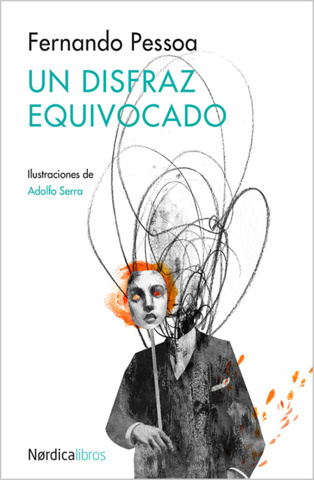 “Un disfraz equivocado”, hermosa antología de Fernando Pessoa “Un disfraz equivocado”, hermosa antología de Fernando Pessoa