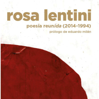 Un encuentro detrás de una memoria: la ‘Poesía reunida’ de Rosa Lentini Un encuentro detrás de una memoria: la ‘Poesía reunida’ de Rosa Lentini