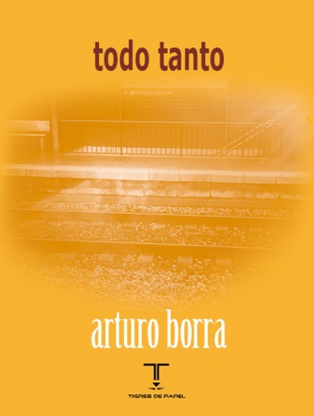 Confianza en los resquicios: “todo tanto”, de Arturo Borra Confianza en los resquicios: “todo tanto”, de Arturo Borra