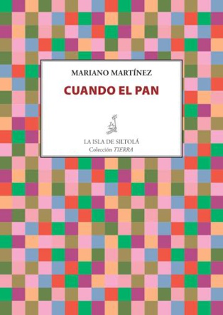Para dignificar palabra y vida: “Cuando el pan”, de Mariano Martínez Para dignificar palabra y vida: “Cuando el pan”, de Mariano Martínez