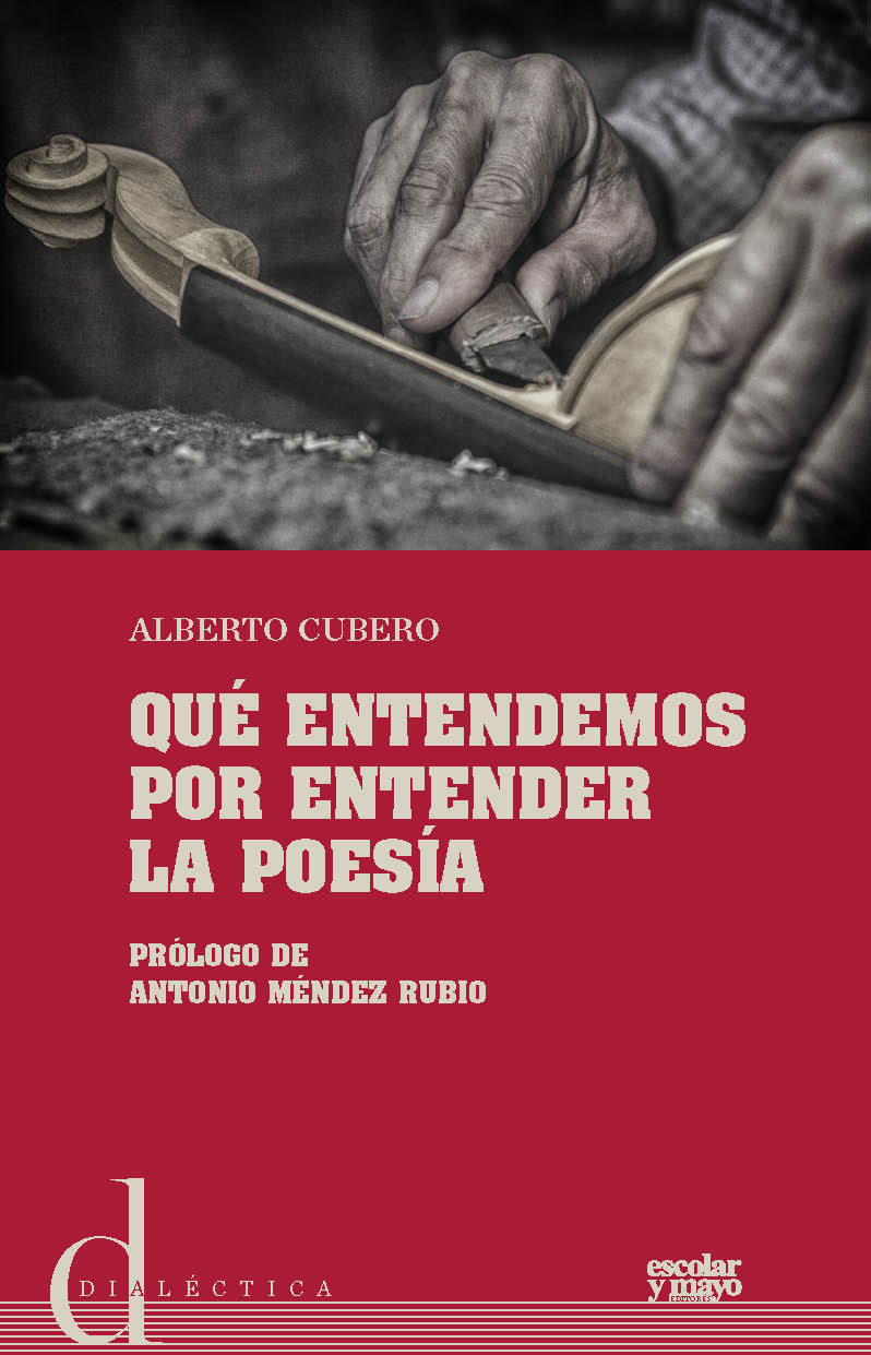 Un espacio de libertad: “Qué entendemos por entender la poesía”, de Alberto Cubero