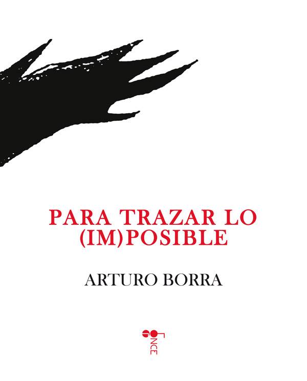 Poesía como testigo de nuestro tiempo: “Para trazar lo (im) posible”, de Arturo Borra