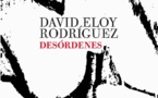Palabras que digan, palabras que hagan: “Desórdenes”, de David Eloy Rodríguez