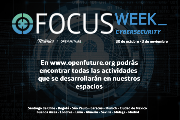 Las principales amenazas de la ciberseguridad, a debate en la IV Focus Week de Telefónica Open Future_ Las principales amenazas de la ciberseguridad, a debate en la IV Focus Week de Telefónica Open Future_